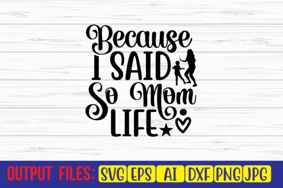 Because I Said so Mom Life SVG Cut File Graphics and Crafts Review