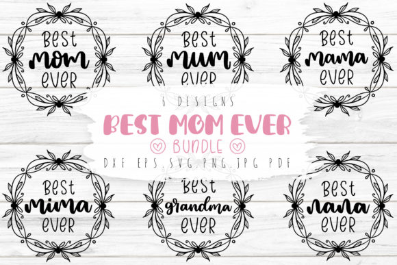 Best Mom Ever SVG Bundle Mother s Day Graphics and Crafts