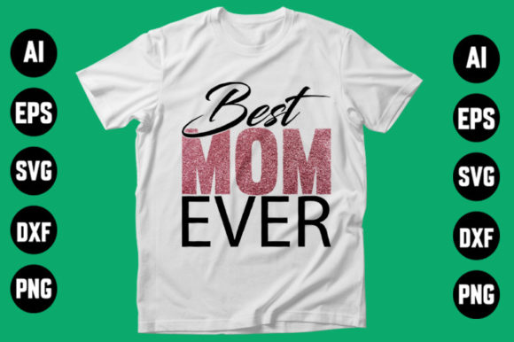 Best Mom Ever SVG Mothers Day SVG Graphics
