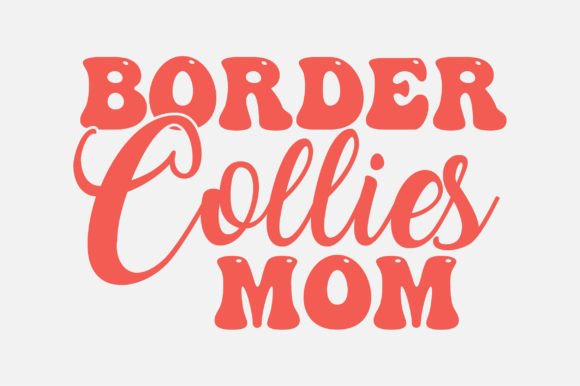 Border Collies Mom Typography SVG Graphics and Crafts