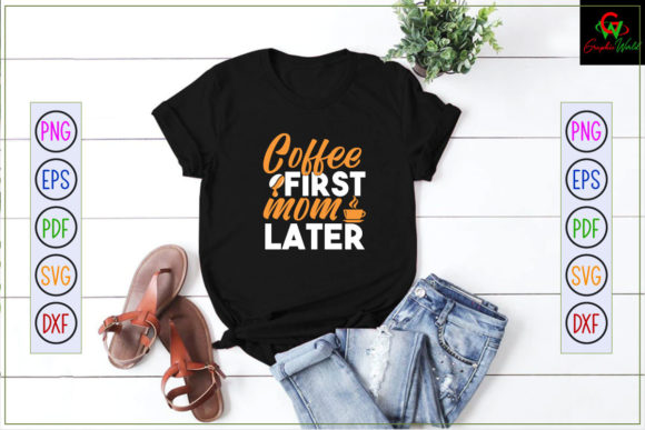 Coffee First Mom Later Svg Graphics and Crafts Review