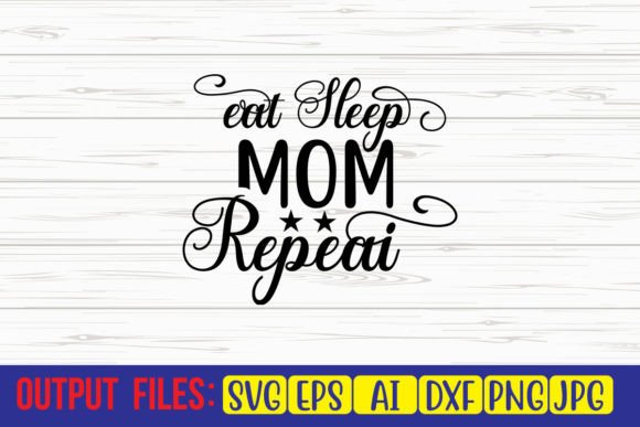 Eat Sleep Mom Repeat SVG Cut File Review