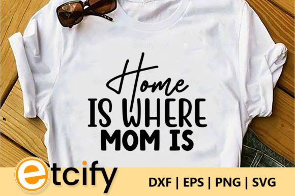 Home is Where Mom is Svg, Wedding Svg Graphics and Crafts Review