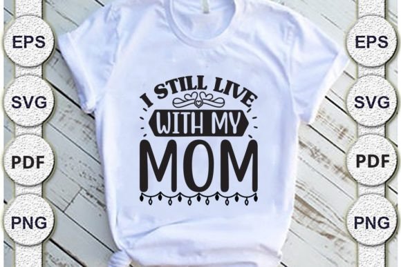 I Still Live with My Mom,Dad Svg Design Graphics and Crafts Review