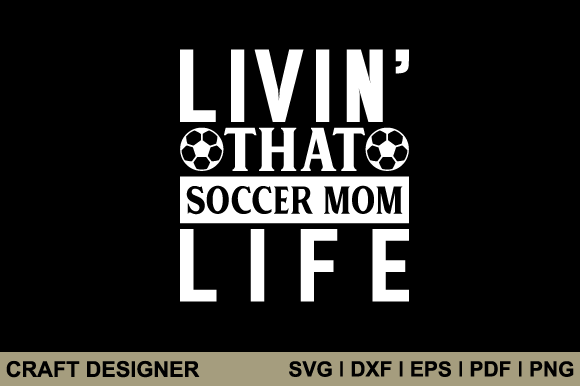Livin That Soccer Mom Life Svg Cut File Graphics and Crafts Review