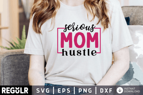 Serious Mom Hustle Svg Design: Graphics and Crafts Review