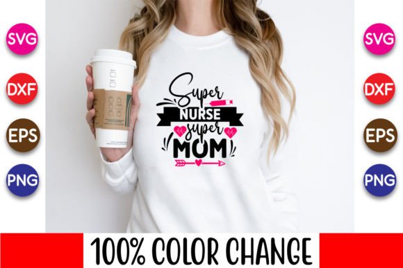 Super Nurse Super Mom, Nurse Svg Design for Graphics and Crafts