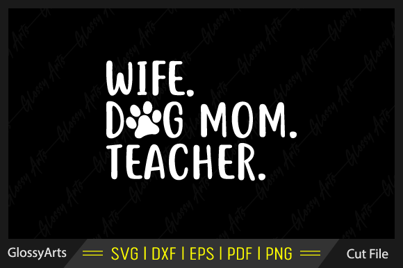 Wife Dog Mom Teacher Svg Printable File Graphics and Crafts Review