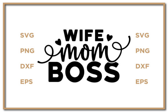 Wife. Mom. Boss. Svg Design: A Practical Review for Graphics and Crafts Sellers