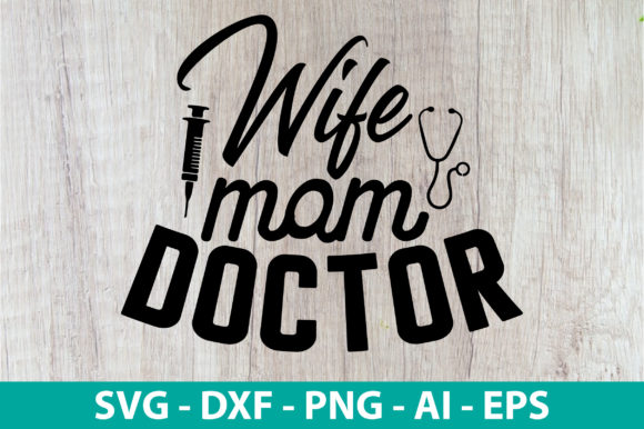 Wife Mom Doctor Svg Cut File