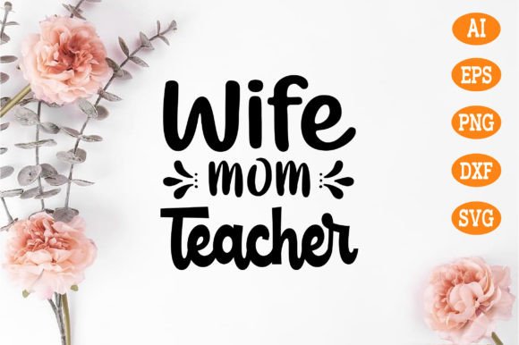 Wife Mom Teacher Svg Graphics and Crafts Review