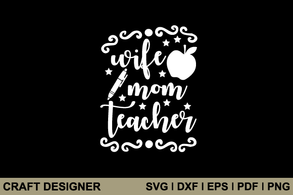 Wife Mom Teacher Svg Printable Cut File Graphics