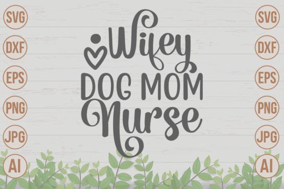 Wifey Dog Mom Nurse SVG Cut File Graphics and Crafts Review