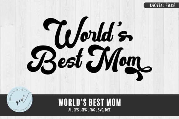 World s Best Mom, Phrases Svg Graphics in Crafts